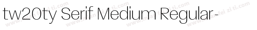 tw20ty Serif Medium Regular字体转换